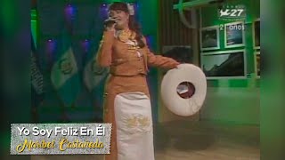 Maribel Castañeda - Yo Soy Feliz en Él