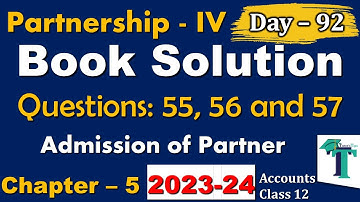 Day - 92 | Solution of Questions 55 - 57 Admission of a Partner | Chapter 5 | Accounts class 12 PSEB