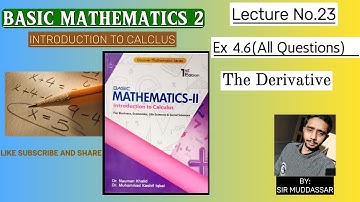 Basic Mathematics 2 Introduction to Calculus EX 4.6 |Chapter 4| By Nauman Khalid