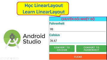 Lập trình Android - Bài 3: Học LinearLayout qua ứng dụng Chuyển đổi nhiệt độ