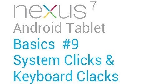Google Nexus 7 Tips - Basics: #9 System and Keyboard Sounds
