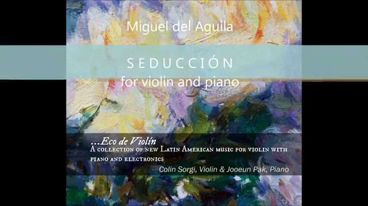 Miguel del Aguila SEDUCCIN for violin and piano, C...