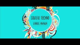 Soulful Techno 122 (With Gabriel Ananda) 19.05.2023