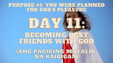 DAY 11 | ANG PAGIGING MATALIK NA KAIBIGAN | THE PURPOSE DRIVEN LIFE ( TAGALOG ) macmabTV