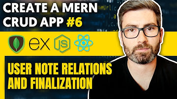 Create a MERN CRUD App (6/6) - User note relations and finalization