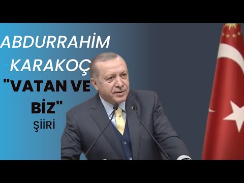 Cumhurbaşkanı Erdoğan Abdurrahim Karakoç VATAN VE BİZ Şiiri