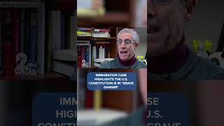 Immigration case highlights that the U.S. Constitution is in "grave danger"