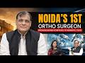 Orthopedics Then vs Now | Ft. Dr. V. S. Chauhan | Ocean Multivision