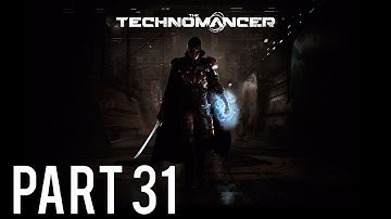 The Technomancer Gameplay Walkthrough (No Commentary) - Part 31