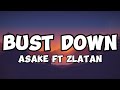 Bust Down - Asake ft Zlatan
