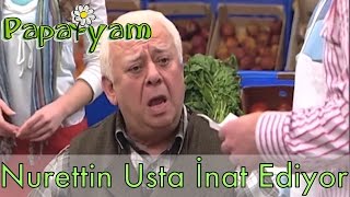 Papatyam 52.Bölüm - Nurettin Usta İnat Ediyor