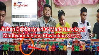 Jishan Debbarma 436 Mark Narwkgwi Madhyamik Pass Khwlaikha 87.2%  || Our Lady Holy Cross Barkathal |