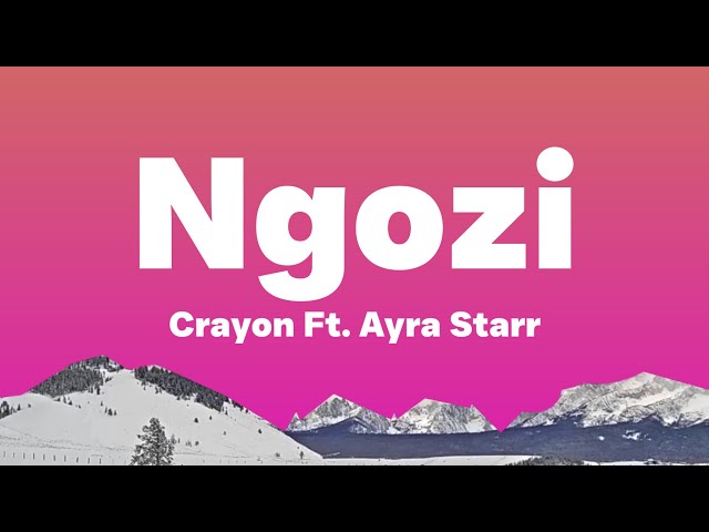 Crayon Ft. Ayra Starr - Ngozi (Lyrics)| I feel ectasy when you whisper nakupenda.... class=