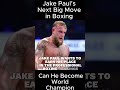 Jake Paul’s Next Big Move in Boxing 🥊 | Can He Become World Champion? #boxinghighlights   #jakepaul