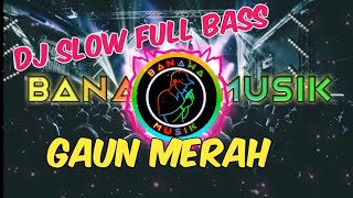 DJ SLOW GAUN MERAH SANTAI FULL BASS REMIX TERBARU 2020
