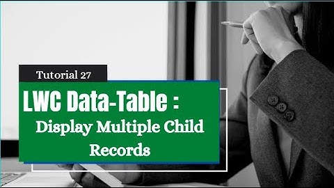 LWC Data-table : Get Multiple Child Record || Parent To Child SOQL In APEX || Salesforce Development