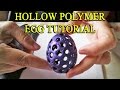 Hollow Polymer Egg Tutorial - With Science!