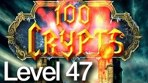 100 Crypts Level 47 Walkthrough