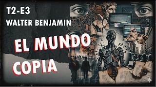 T2-E3 Walter Benjamin,  El Mundo Copia