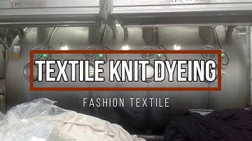How fabrics is Dyed in Factory | Knit Fabric Dyeing Process | Fashion Textile Technology