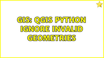 GIS: QGIS Python ignore invalid geometries
