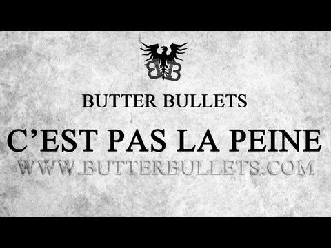 Youtube: Butter Bullets – C’est pas la peine
