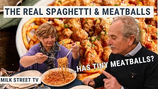 The Real Spaghetti &amp; Meatballs | Milk Street TV Season 9, Episode 1