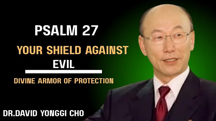 PSALM 27 PRAYER Divine Armor of Protection Against Evil & Hidden Attacks