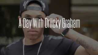 A Day With Driicky Graham Pt. 1