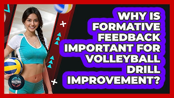 Why Is Formative Feedback Important For Volleyball Drill Improvement? - The Volleyball Hub