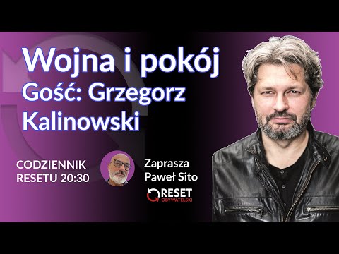 Grzegorz Kalinowski - Wojna i pokój - Paweł Sito #CodziennikResetu
