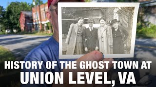 History of the Ghost Town at Union Level, Virginia with Jimmy O. Thompson (Recorded July 2023)