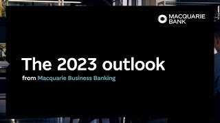 The 2023 outlook | Macquarie Business Banking