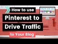 How to Use Pinterest to Drive Traffic to Your Blog