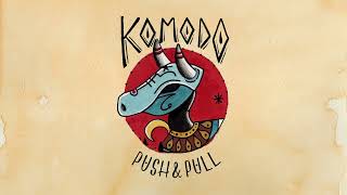 KOMODO - Push & Pull (official video)