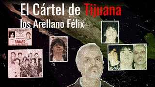 Los Arellano Félix la familia del cártel de Tijuana