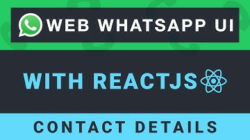 Create the Web WhatsApp UI with ReactJS - Part 5: Contact details