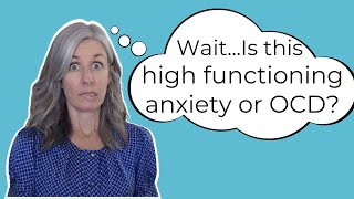 HIGH FUNCTIONING ANXIETY or OCD? (how to tell the difference)