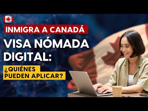 Visa de Canadá para NÓMADAS DIGITALES - ¿Cómo aplicó? y más...