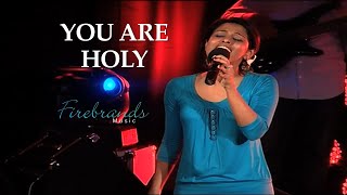FIREBRANDS MUSIC | SONG | YOU ARE HOLY | Sherin Jacob | Music: LAWRENCE GUNA chords