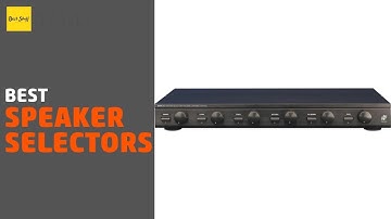 🌵6 Best Speaker Selectors 2020