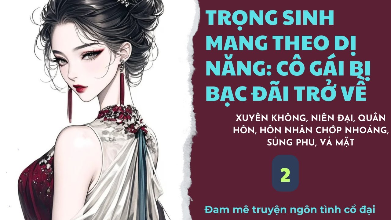 Tập 2| Trọng Sinh Mang Theo Dị Năng: Cô Gái Bị Bạc Đãi Trở Về