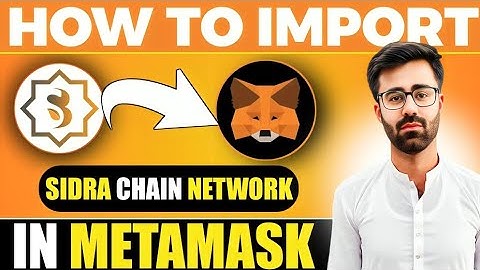 How To Import Sidra Chain Network in MetaMask Wallet