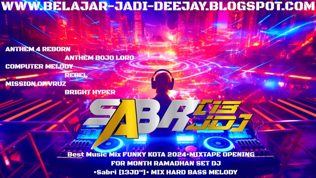 DJ TERBARU FUNKOT 2024•MIXTAPE OPENING RAMADHAN SET DJ•Sabri [13JD