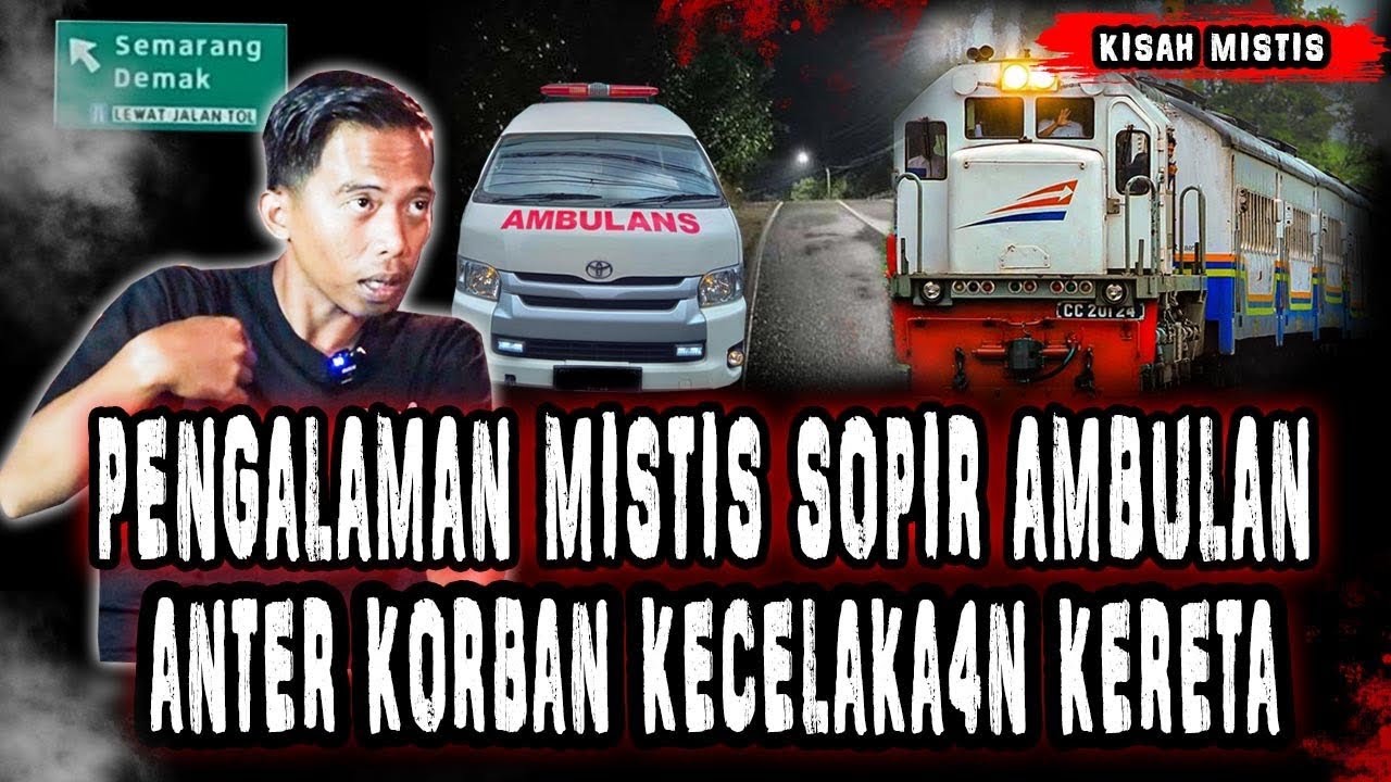 INI GILA SEREM BANGET!! PENGALAMAN HOROR SUPIR AMBULAN SAAT ANTER JENAZ4H KORB4N KECELAKAAAAN KERETA