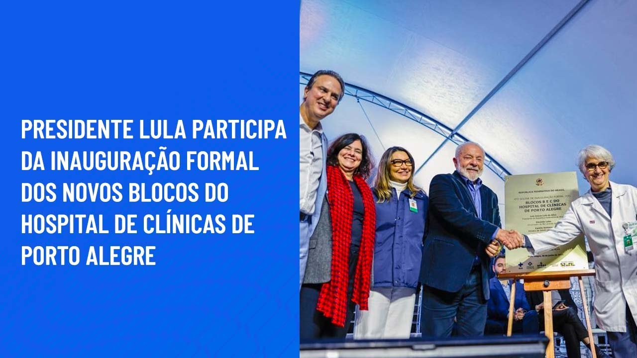 Presidente Lula participa da inauguração dos novos blocos do Hospital de Clínicas de Porto Alegre