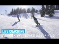 Live Coaching: Beginner Snowboard Lesson Pt. 5