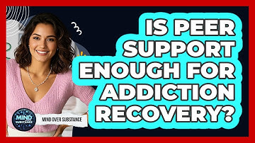 Is Peer Support Enough For Addiction Recovery? - Mind Over Substance