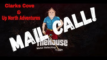 Mail Call  Up North Adventures and Clarks Cove Metal Detecting!