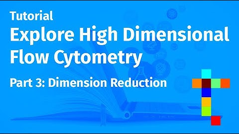 Explore High Dimensional Flow Cytometry - Part 3: Dimension Reduction